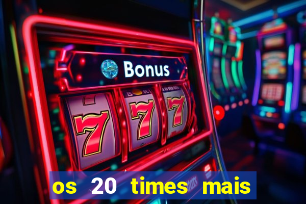 os 20 times mais antigos do brasil